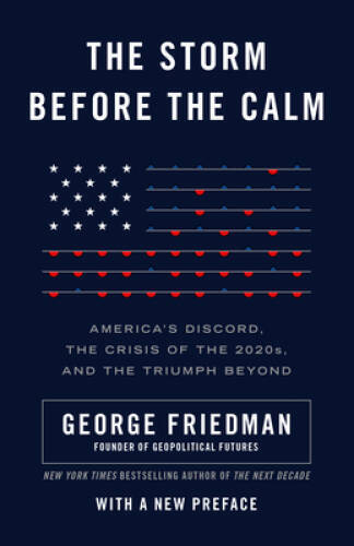 The Storm Before the Calm: Americas Discord, the Crisis of the 2020s, an - GOOD