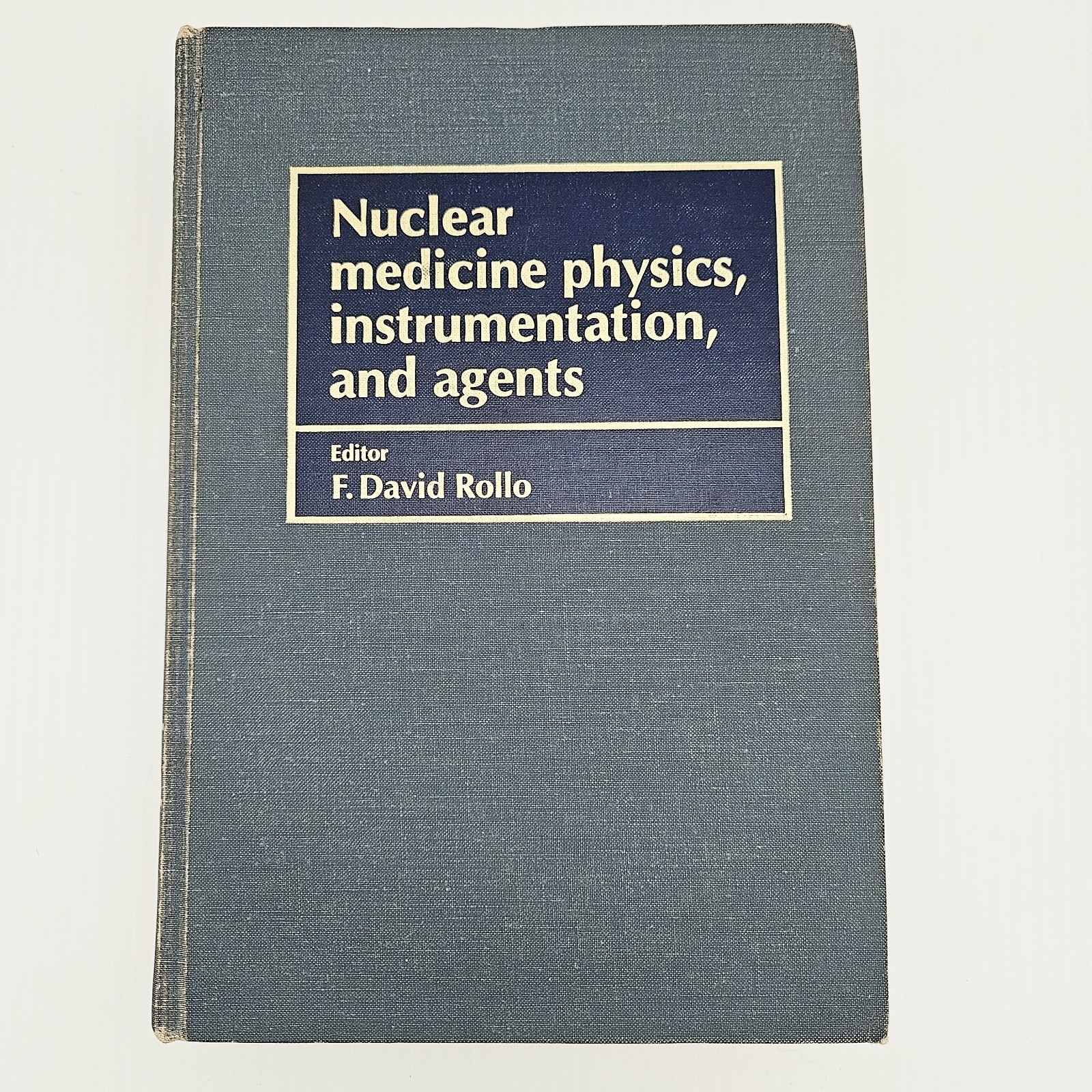 Vintage Nuclear Medicine Physics Book Instrumentation Agents Rollo Blue HC 1977