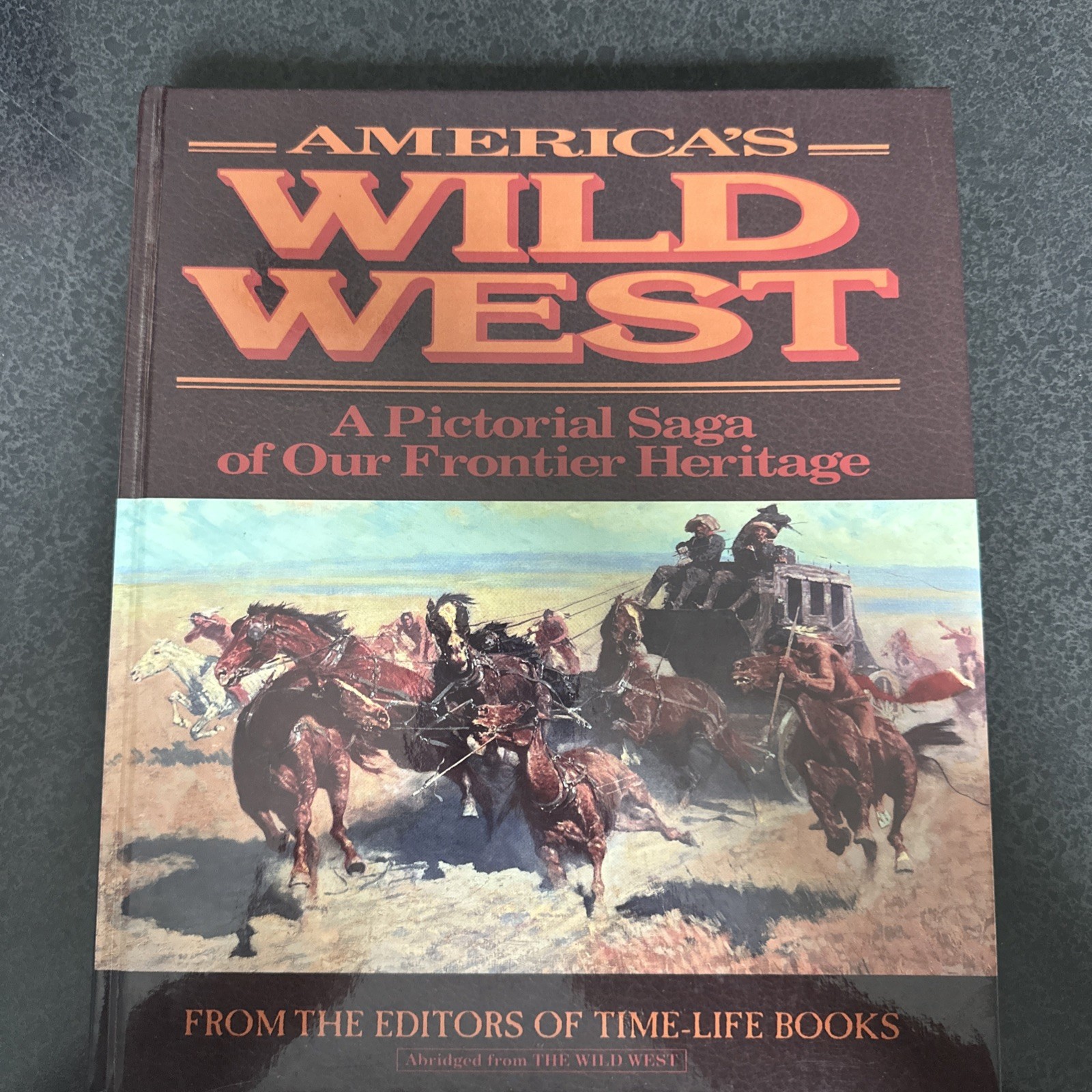 America’s Wild West: A Pictorial Saga Of Our Frontier Heritage - Hard Cover America’s Wild West: A Pictorial Saga Of Our Frontier Heritage - Hard Cover