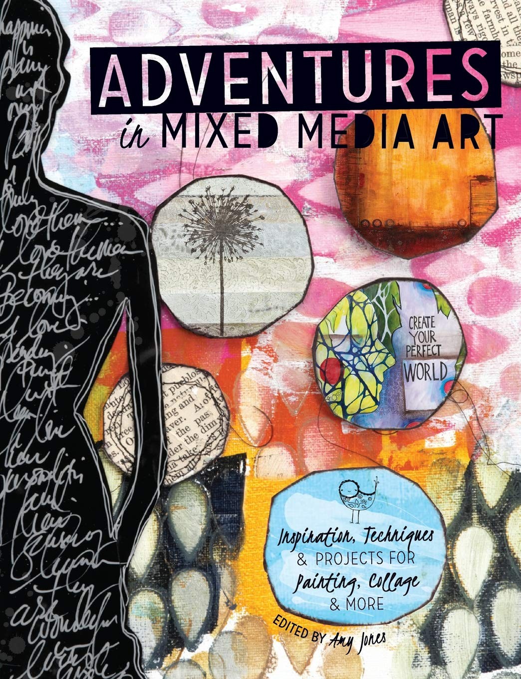 Adventures in Mixed Media Art: Inspiration, Techniques and Projects for Painting