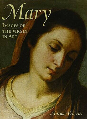 Mary: Images of the Virgin in Art - Hardcover By Marion, Wheeler, ed - VERY GOOD