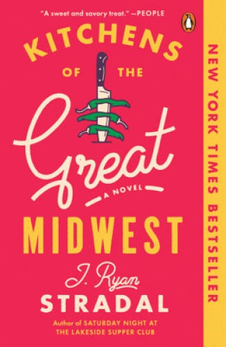 Kitchens of the Great Midwest: A Novel - Paperback By Stradal, J. Ryan - GOOD