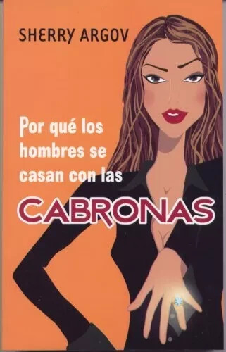 POR QUE LOS HOMBRES SE CASAN CON LAS CABRONAS (SPANISH By Sherry Argov **Mint**