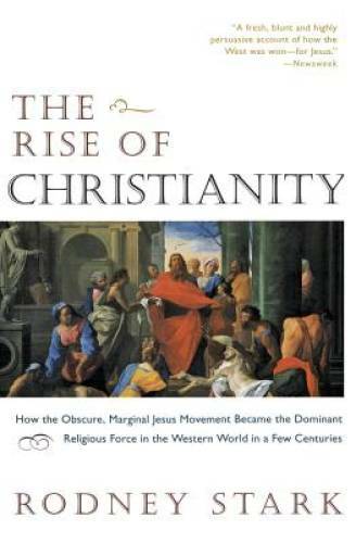 The Rise of Christianity: How the Obscure, Marginal Jesus Movement B - VERY GOOD