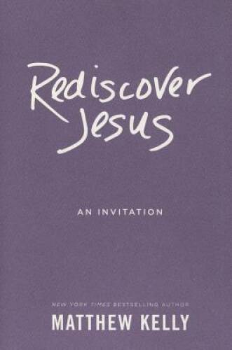 Rediscover Jesus - Hardcover By Matthew Kelly - GOOD