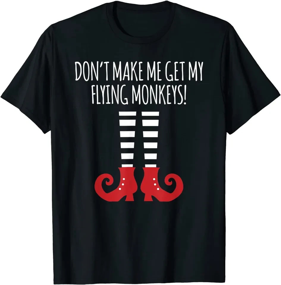 Don't Make Me Get My Flying Monkeys Halloween Costume T-Shirt