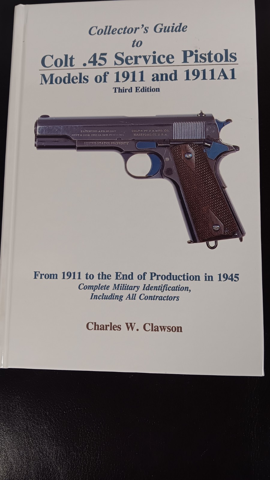 Collector\'s Guide Colt .45 Service Pistols 1911 and 1911A1 3rd Edition Clawson Collector\'s Guide Colt .45 Service Pistols 1911 and 1911A1 3rd Edition Clawson