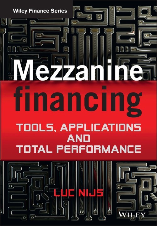 Mezzanine Financing: Tools, Applications and Total Perf... by Nijs, Luc Hardback