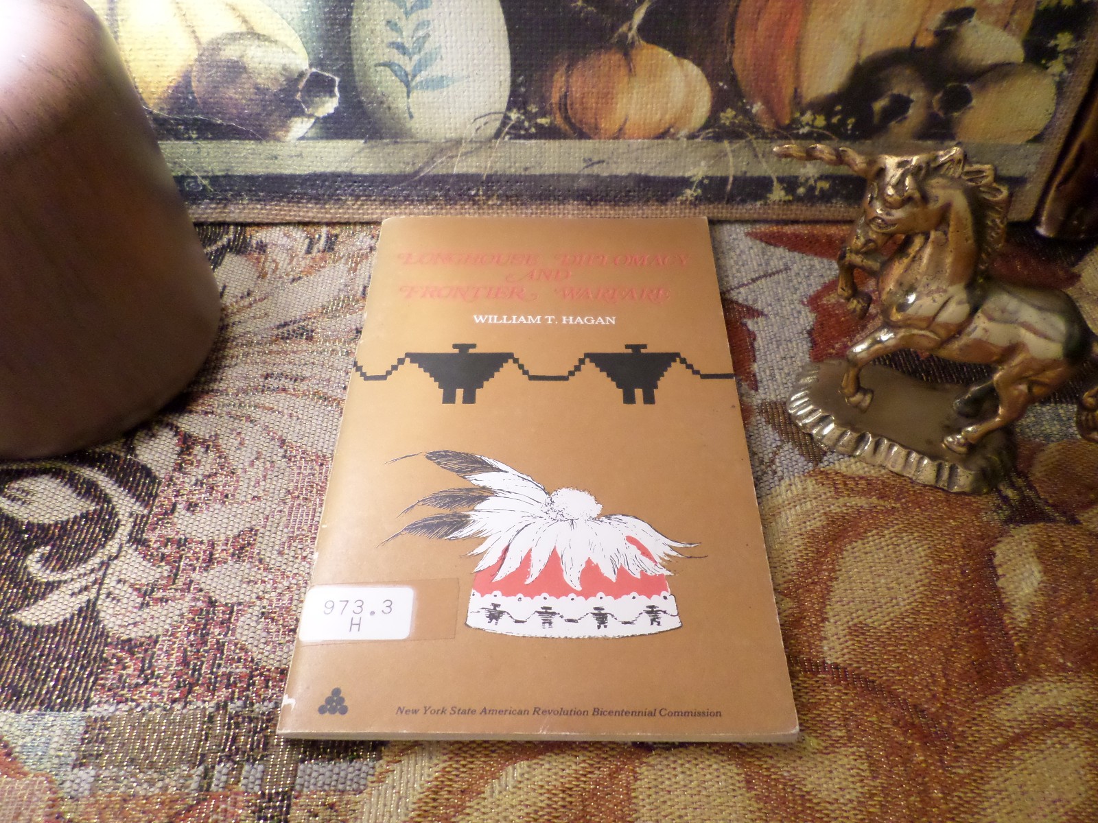 Longhouse Diplomacy And Frontier Warfare 1976 William T. Hagan FIRST EDITION VTG