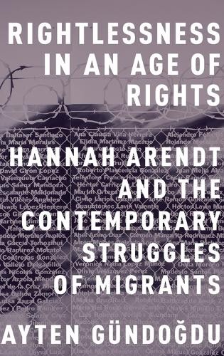 Rightlessness in an Age of Rights by Ayten Gundogdu - 9780199370412