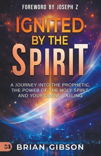 Brian Gibson Ignited by the Spirit (Paperback) Brian Gibson Ignited by the Spirit (Paperback)