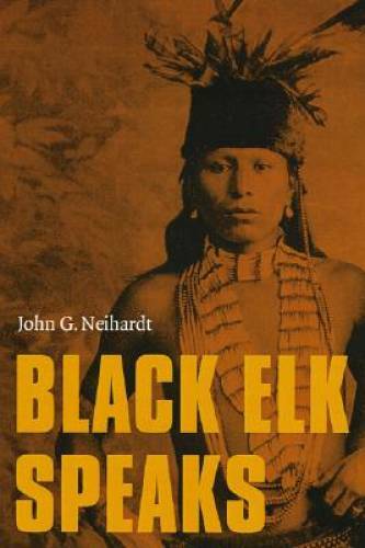 Black Elk Speaks: Being the Life Story of a Holy Man of the Oglala Sioux - GOOD Black Elk Speaks: Being the Life Story of a Holy Man of the Oglala Sioux - GOOD