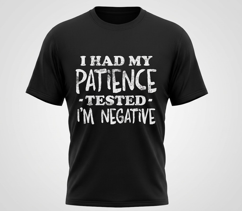 I Had My Patience Tested I\'m Negative Funny Graphic Cotton T-Shirt Men Women