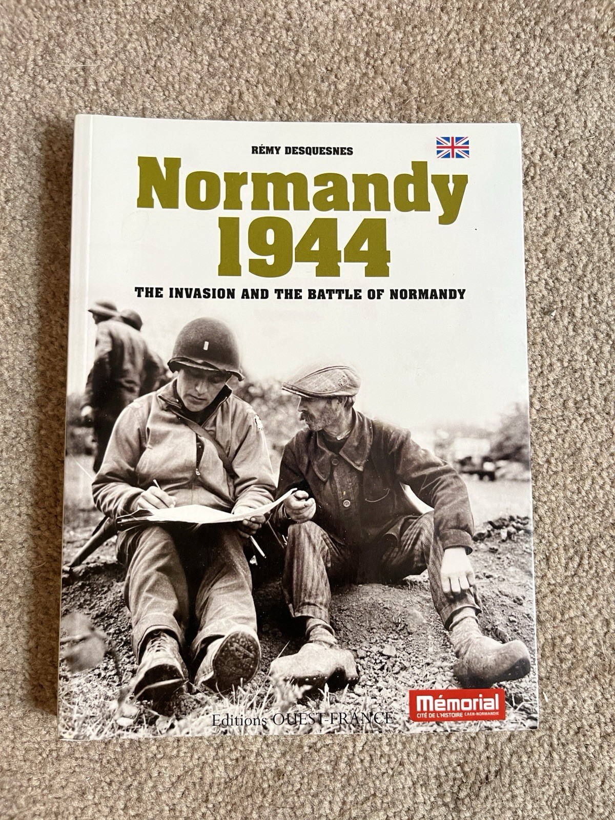 Normandie 1944 ; the invasion and the battle of Normandy Normandie 1944 ; the invasion and the battle of Normandy