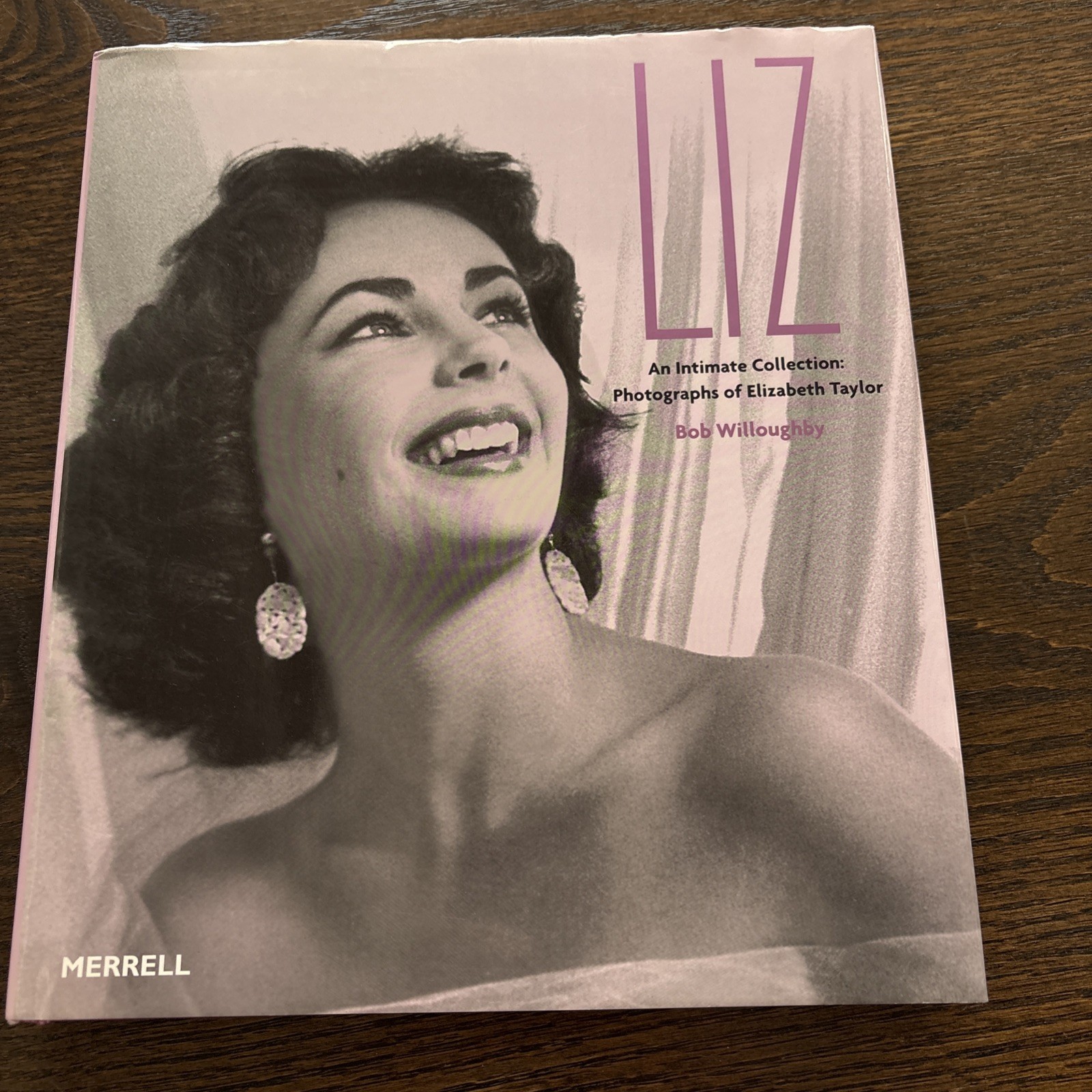Liz an Intimate Collection:: Photographs of Elizabeth Taylor by Bob Willoughby