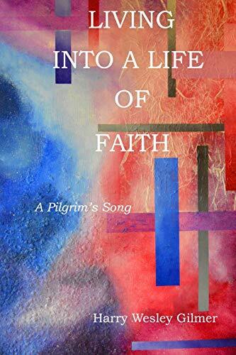 Living Into A Life Of Faith: A Pilgrim\'s Song 9781542787345 Fast -