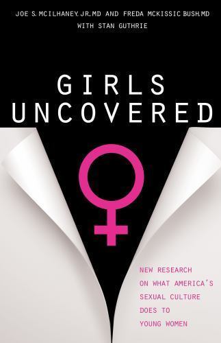Girls Uncovered: New Research on What America\'s Sexual Culture Does to Young...