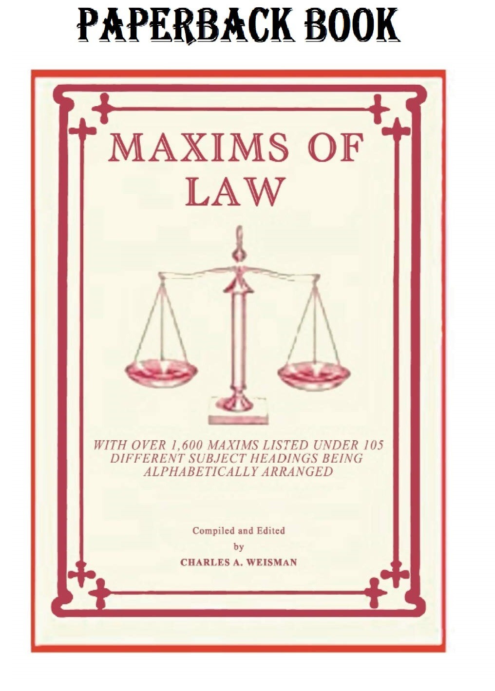 Maxims of Law: - An English Version by Charles A. Weisman ⭐️⭐️⭐️⭐️⭐️ Maxims of Law: - An English Version by Charles A. Weisman ⭐️⭐️⭐️⭐️⭐️