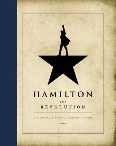 Hamilton: The Revolution - Hardcover By Miranda, Lin-Manuel - GOOD Hamilton: The Revolution - Hardcover By Miranda, Lin-Manuel - GOOD