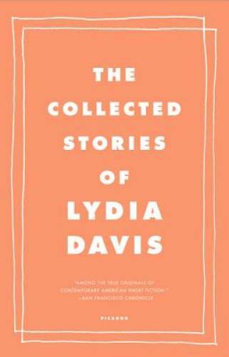 The Collected Stories of Lydia Davis - Paperback By Davis, Lydia - GOOD The Collected Stories of Lydia Davis - Paperback By Davis, Lydia - GOOD