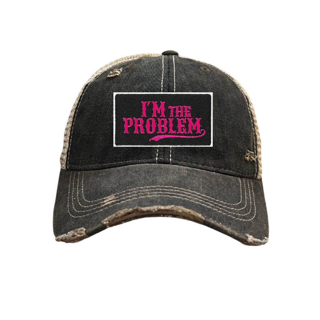 I\'m The Problem Hat - 4 CHOICES