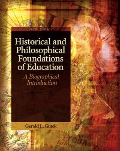 Historical and Philosophical Foundations of Education: A Biographical Int - GOOD