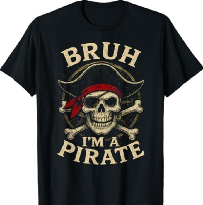 Bruh I\'m a Pirate Lazy Pirate Skull Costume Halloween T-Shirt Bruh I\'m a Pirate Lazy Pirate Skull Costume Halloween T-Shirt