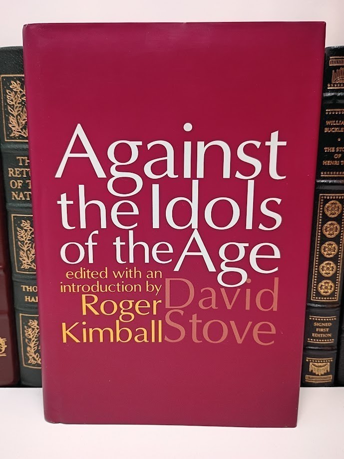Against the Idols of the Age David Stove SIGNED by Roger Kimball Philosophy HC