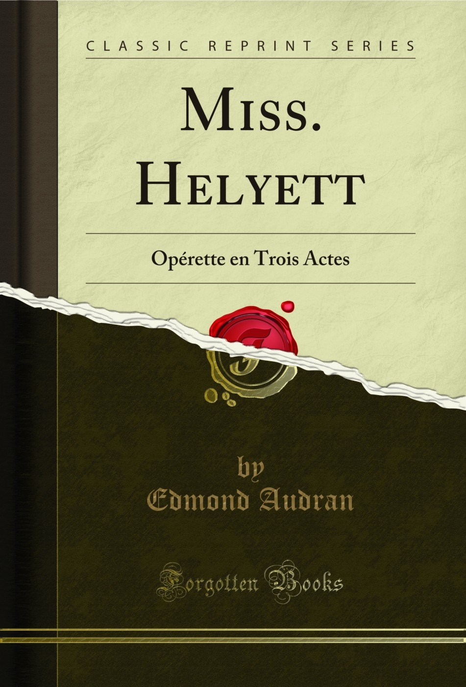 Miss. Helyett: Opérette en Trois Actes (Classic Reprint)