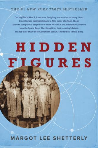 Hidden Figures : The American Dream and the Untold Story of the Black Women...