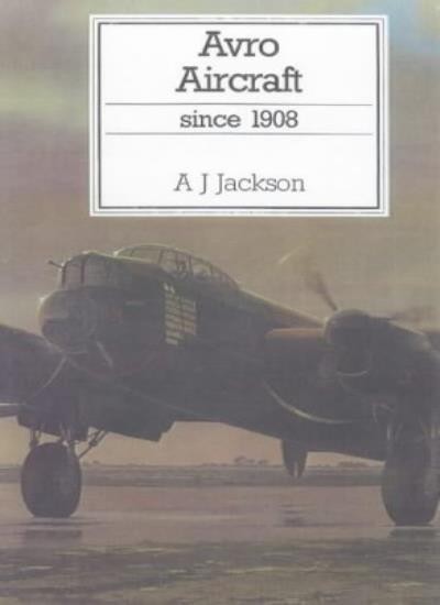 Avro Aircraft Since 1908 (Putnam\'s British aircraft) By Aubrey J