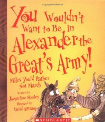 You Wouldn\'t Want To Be In Alexander The Great\'s Army: Miles You\'d Rather... You Wouldn\'t Want To Be In Alexander The Great\'s Army: Miles You\'d Rather...