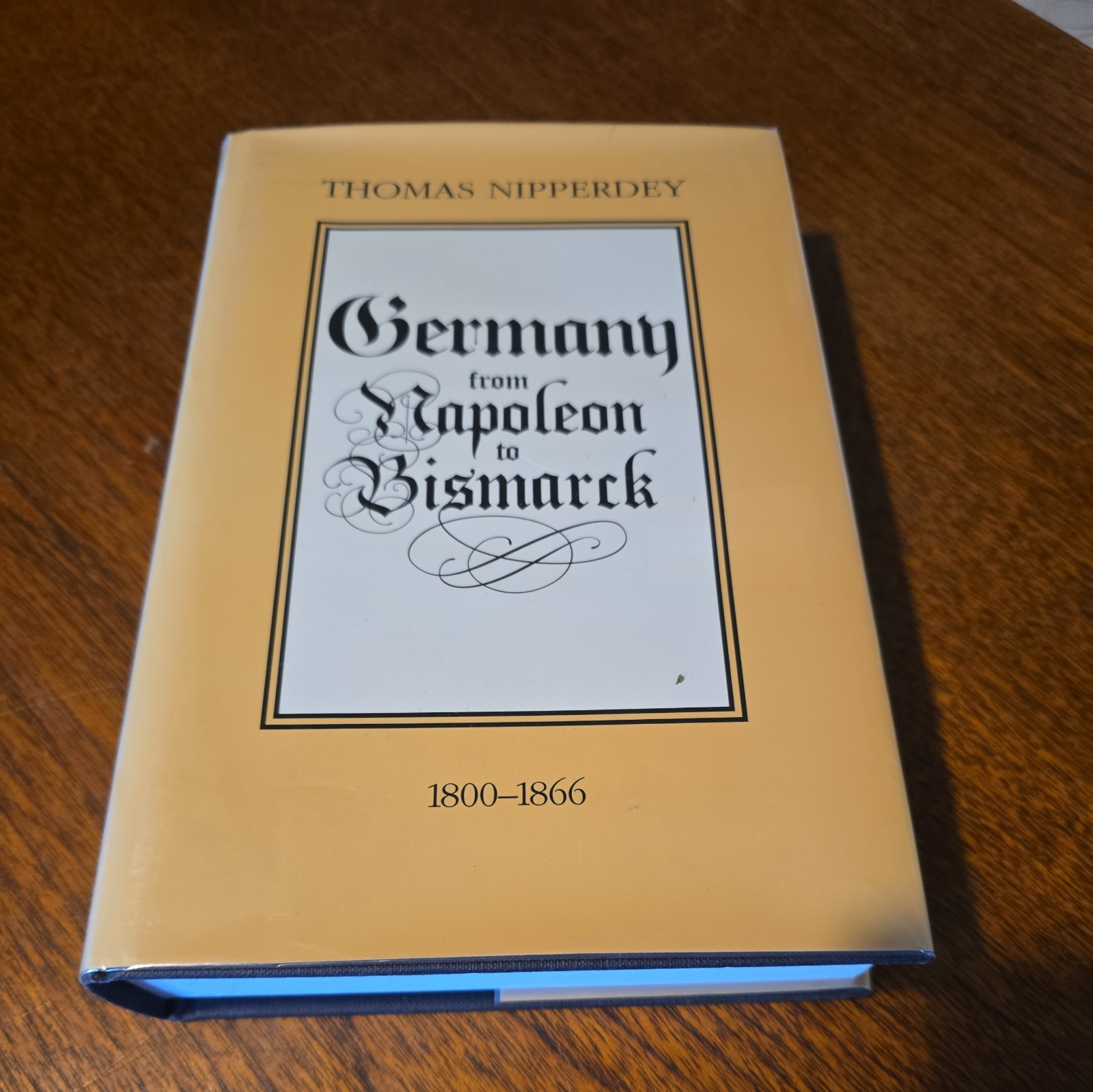 Germany from Napoleon to Bismark 1800-1866 Thomas Nipperdey. HB DJ