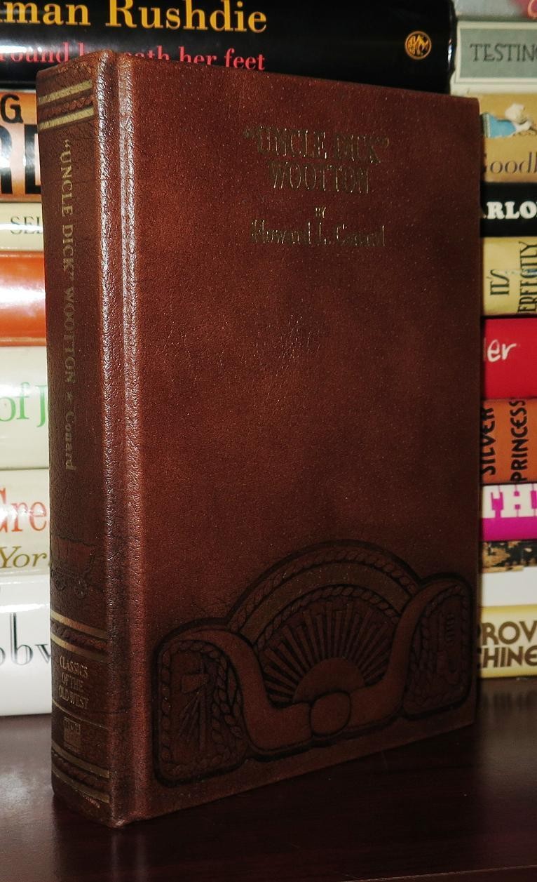 Conard, Howard Louis UNCLE DICK WOOTTON 1st Edition Thus 1st Printing Conard, Howard Louis UNCLE DICK WOOTTON 1st Edition Thus 1st Printing