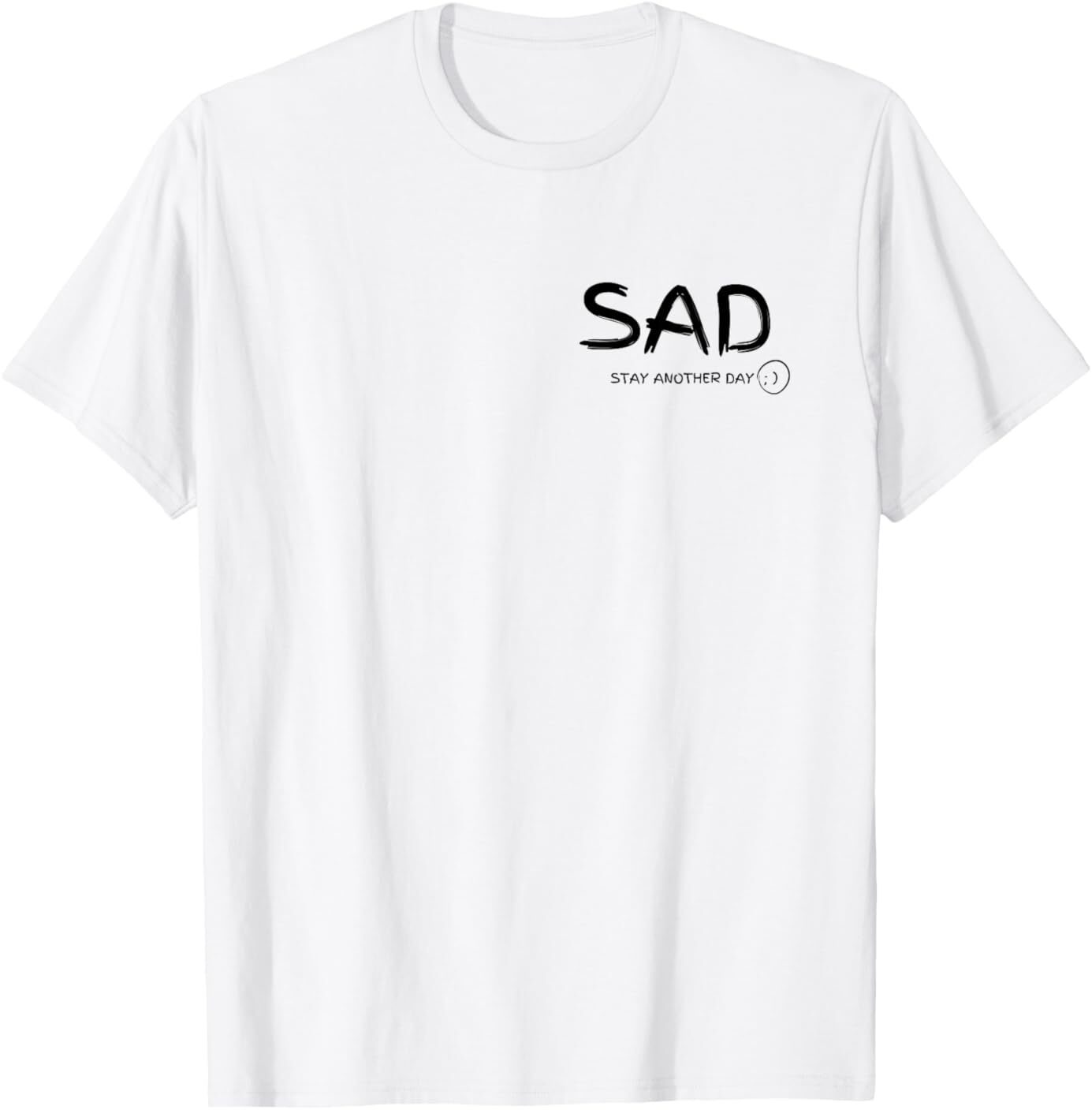 SAD Stay Another Day - Suicide Awareness T-Shirt