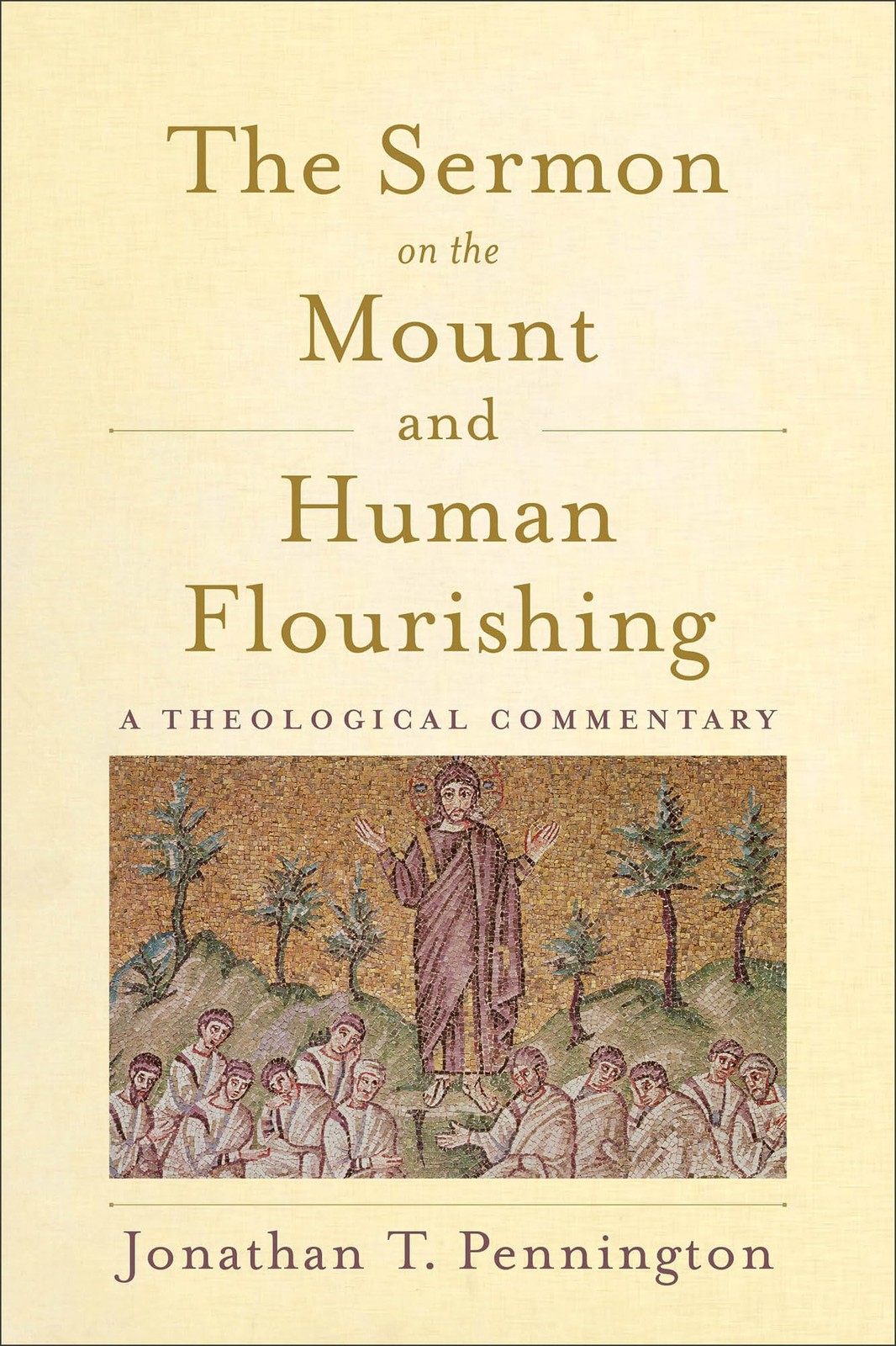 The Sermon on the Mount and Human Flourishing: A Theological Commentary The Sermon on the Mount and Human Flourishing: A Theological Commentary