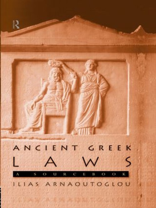 Ancient Greek Laws: A Sourcebook, Ilias Arnaoutoglou
