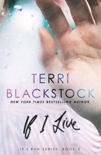 If I Live (If I Run Series) - Paperback By Blackstock, Terri - GOOD If I Live (If I Run Series) - Paperback By Blackstock, Terri - GOOD