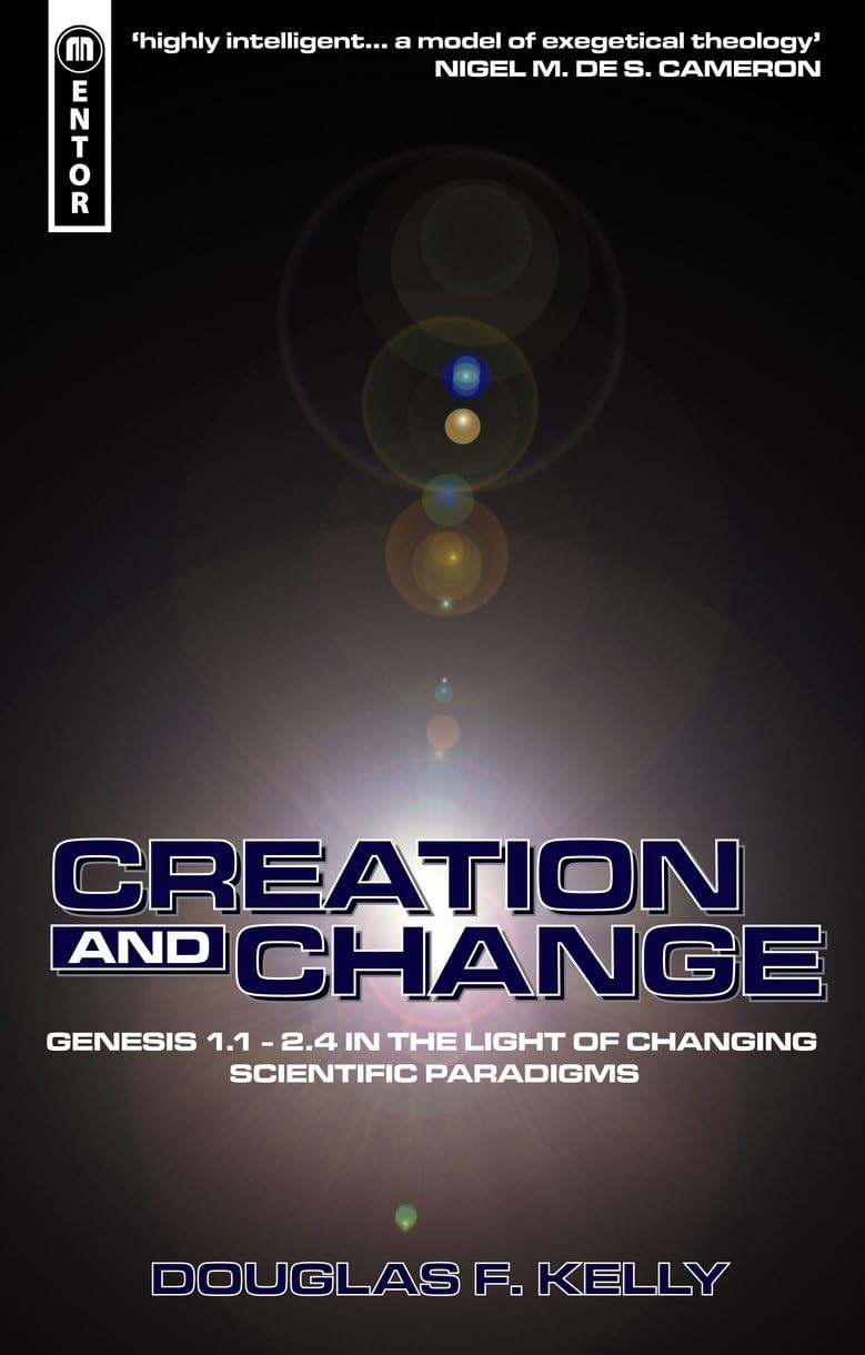 Creation And Change: Genesis 1.1 - 2.4 in the Light of Changing Scientific P... Creation And Change: Genesis 1.1 - 2.4 in the Light of Changing Scientific P...