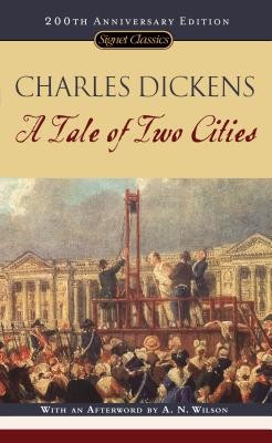 A Tale of Two Cities: (150th Anniversary Edition) (Signet Classics) by Dickens,