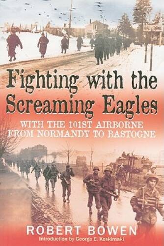 Fighting with the Screaming Eagles: With the 101st Airborne from Normandy - GOOD