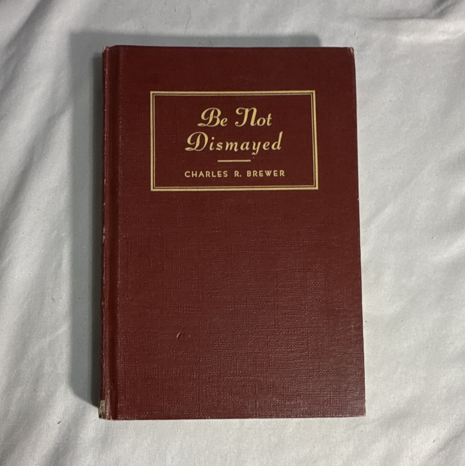 Be Not Dismayed Charles Brewer 1946 1st Ed SIGNED Norvel Helen Young Pepperdine