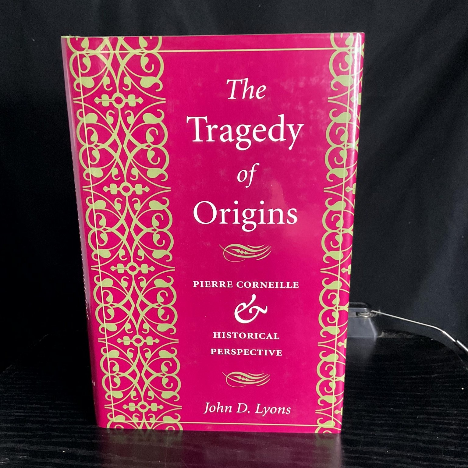 The Tragedy of Origins John D. Lyons Pierre Corneille French Literature 1996
