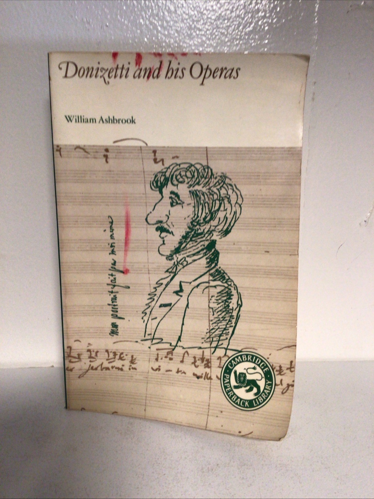 DONIZETTI AND HIS OPERAS-Biography & Music-WILLIAM ASHBROOK