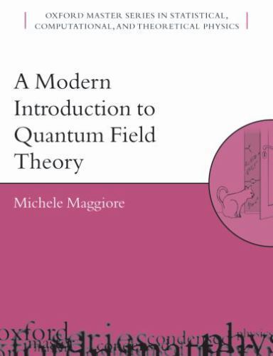 A Modern Introduction to Quantum Field Theory [Oxford Master Series in Physics]