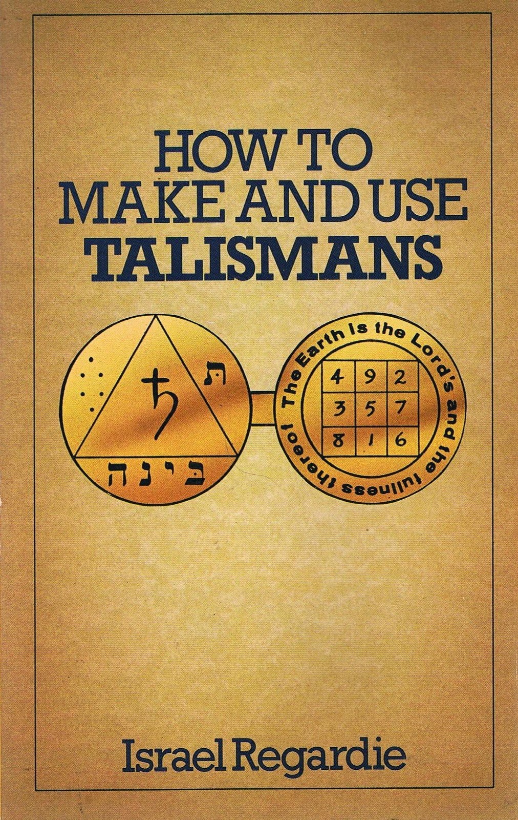 How to Make and Use Talismans - Regardie, Israel - Acceptable - See conditio...