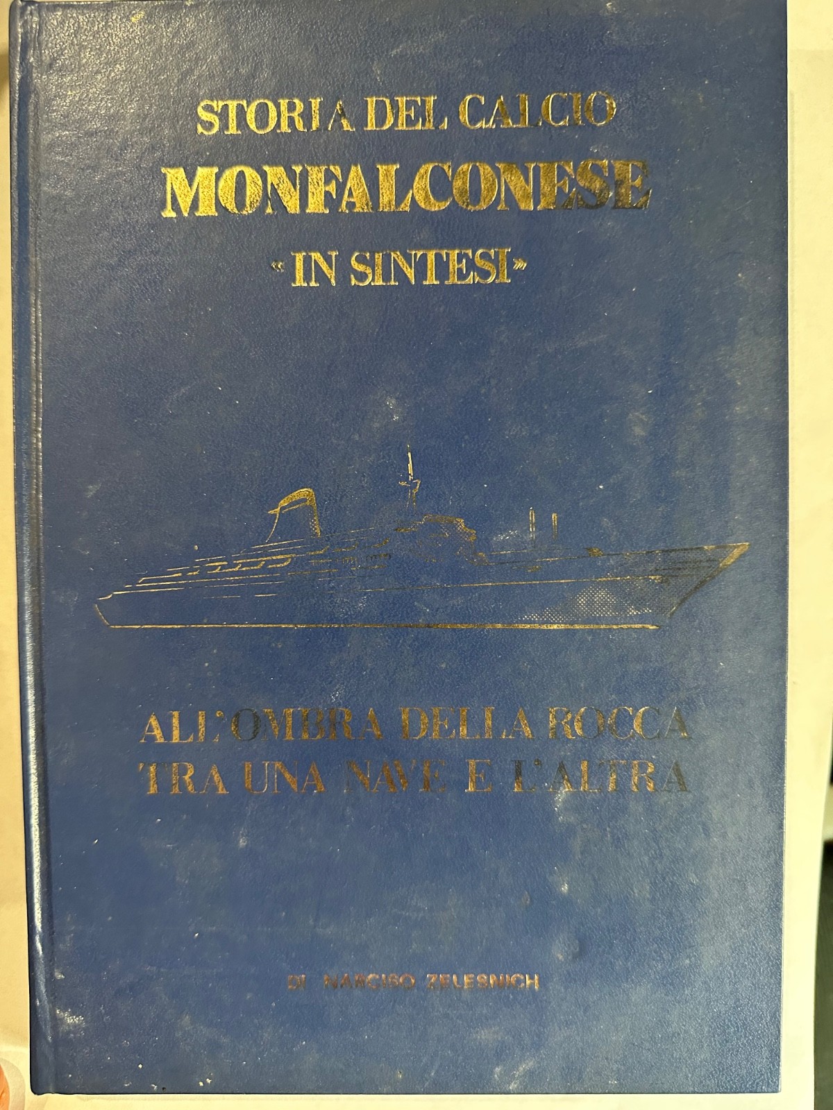 STORIA DEL CALCIO MONFALCONESE «IN SINTESI» ALL\'OMBRA DELLA ROCCA TRA UNA NAVE E