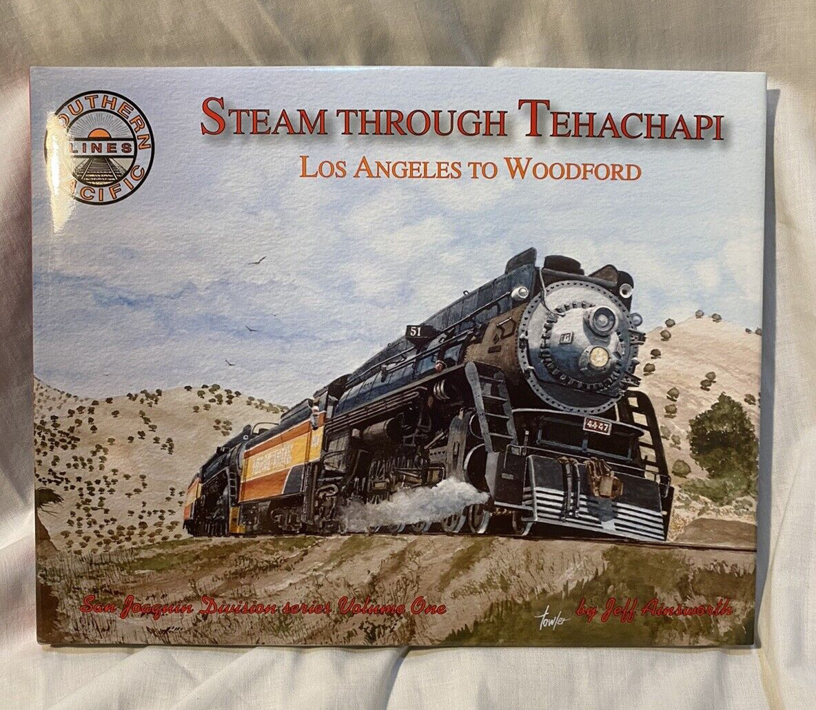 STEAM THROUGH TEHACHAPI LOS ANGELES TO WOODFORD, BY JEFF AINSWORTH