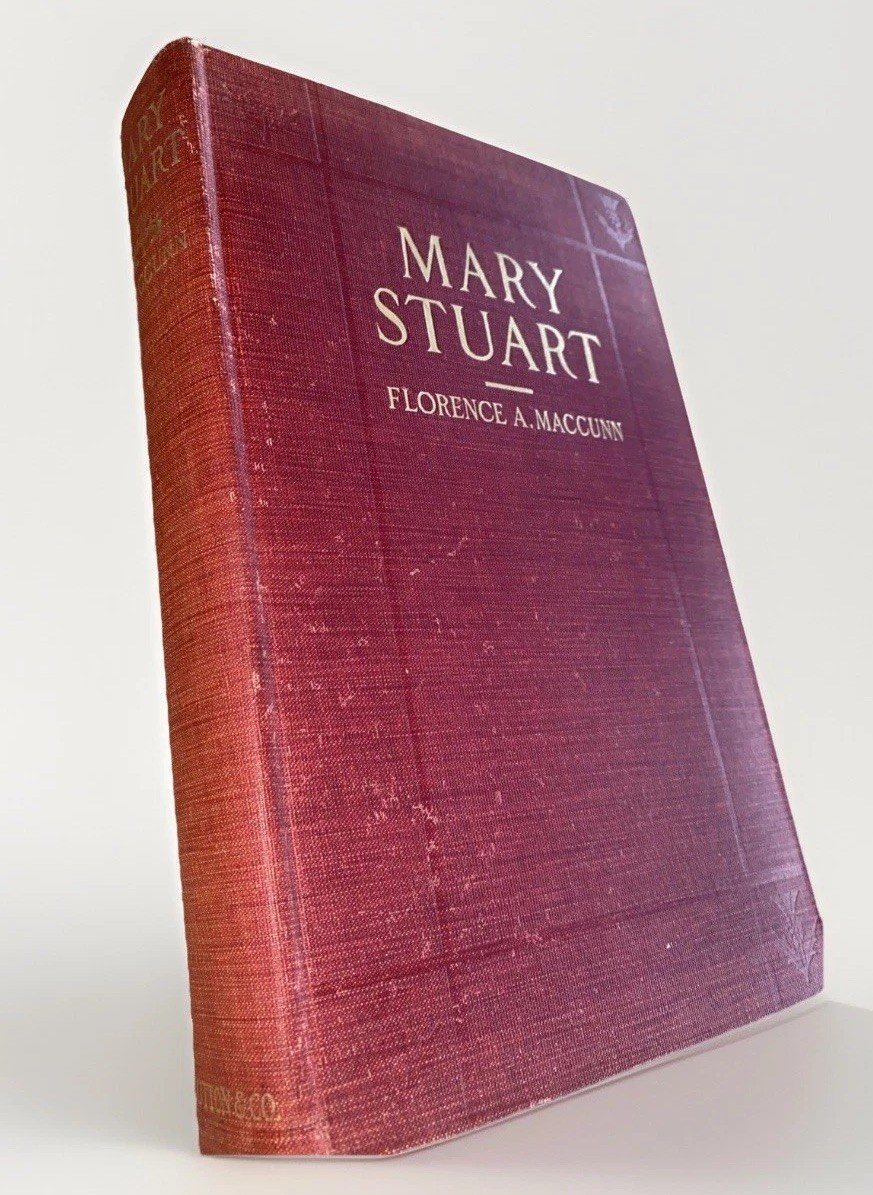 Mary Queen Of Scots Bio 1907 Mary Stuart Florence MacCunn Dutton HC Book RARE