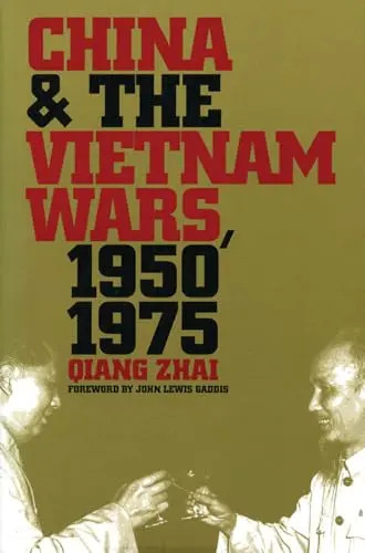 China and the Vietnam Wars, 1950-1975 by Zhai, Qiang – Paperback China and the Vietnam Wars, 1950-1975 by Zhai, Qiang – Paperback